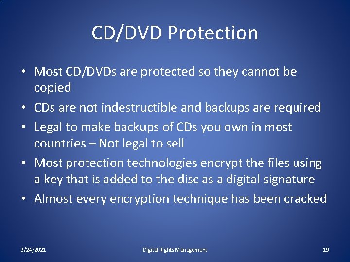 CD/DVD Protection • Most CD/DVDs are protected so they cannot be copied • CDs