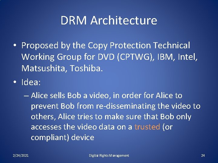 DRM Architecture • Proposed by the Copy Protection Technical Working Group for DVD (CPTWG),