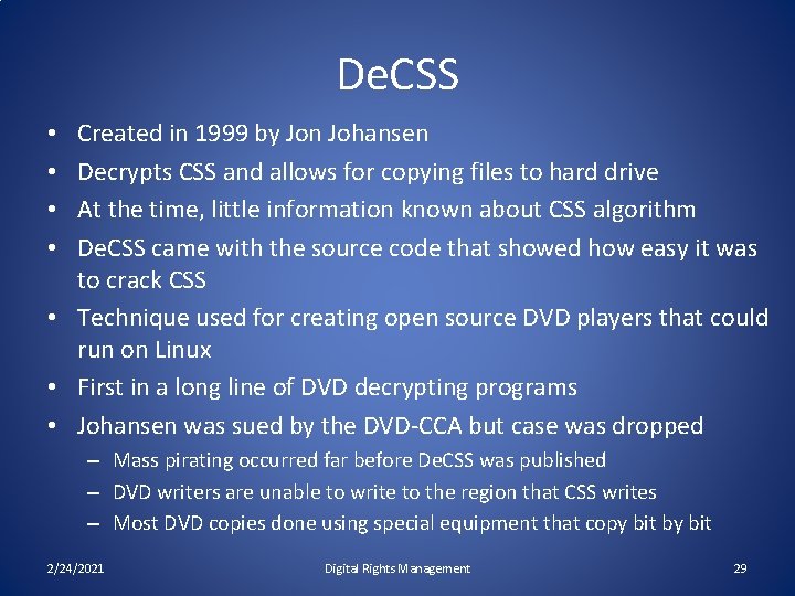 De. CSS Created in 1999 by Jon Johansen Decrypts CSS and allows for copying