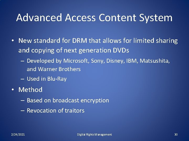 Advanced Access Content System • New standard for DRM that allows for limited sharing