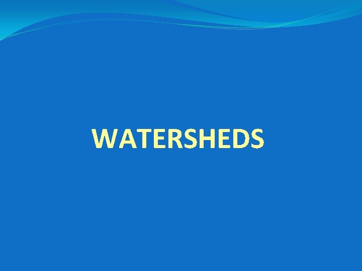 WATERSHEDS 
