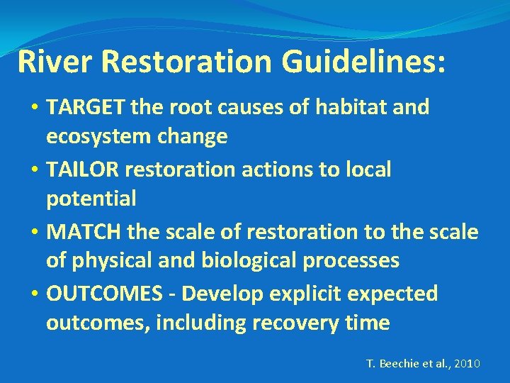 River Restoration Guidelines: • TARGET the root causes of habitat and ecosystem change •