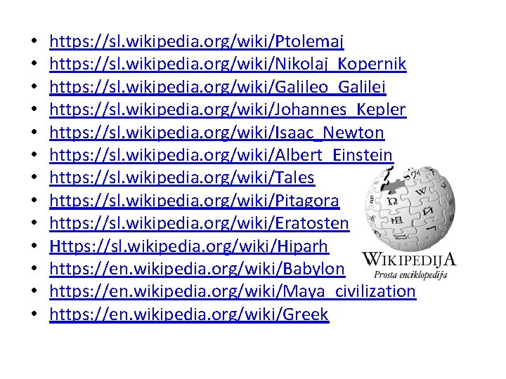  • • • • https: //sl. wikipedia. org/wiki/Ptolemaj https: //sl. wikipedia. org/wiki/Nikolaj_Kopernik https: