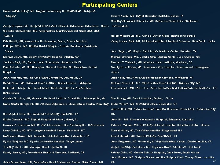 Participating Centers Gabor Zoltan Duray, MD, Magyar Honvédség Honvédkorház, Budapest, Hungary Robert Kowal, MD,