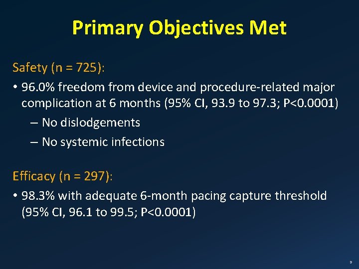 Primary Objectives Met Safety (n = 725): • 96. 0% freedom from device and