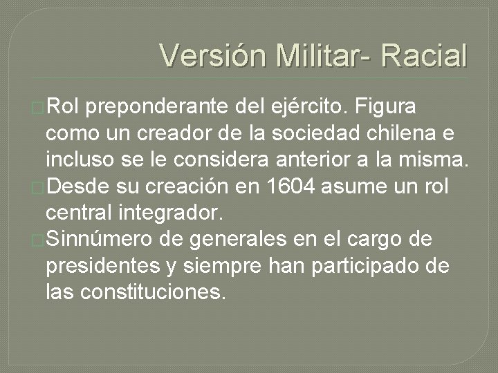 Versión Militar- Racial �Rol preponderante del ejército. Figura como un creador de la sociedad