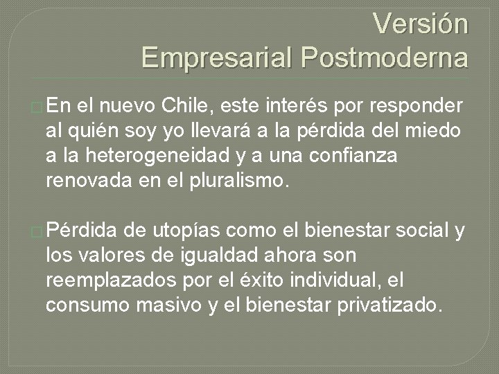 Versión Empresarial Postmoderna � En el nuevo Chile, este interés por responder al quién