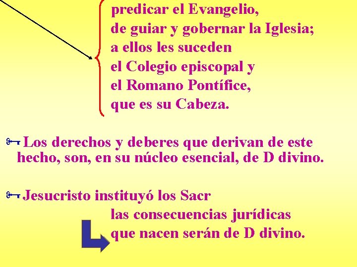 predicar el Evangelio, de guiar y gobernar la Iglesia; a ellos les suceden el