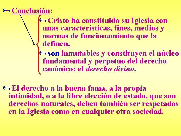 ÑConclusión: ÑCristo ha constituido su Iglesia con unas características, fines, medios y normas de