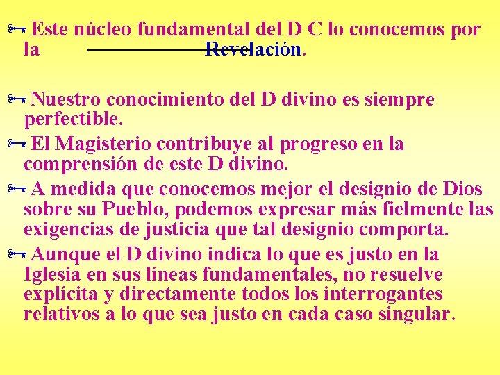 ÑEste núcleo fundamental del D C lo conocemos por la Revelación. ÑNuestro conocimiento del