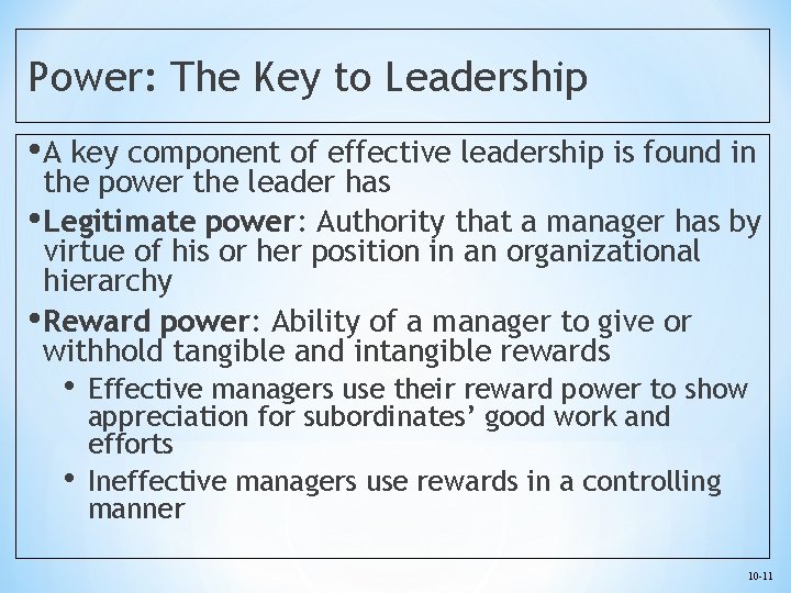 Power: The Key to Leadership • A key component of effective leadership is found