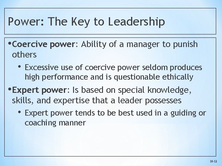 Power: The Key to Leadership • Coercive power: Ability of a manager to punish