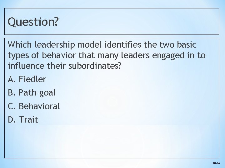 Question? Which leadership model identifies the two basic types of behavior that many leaders