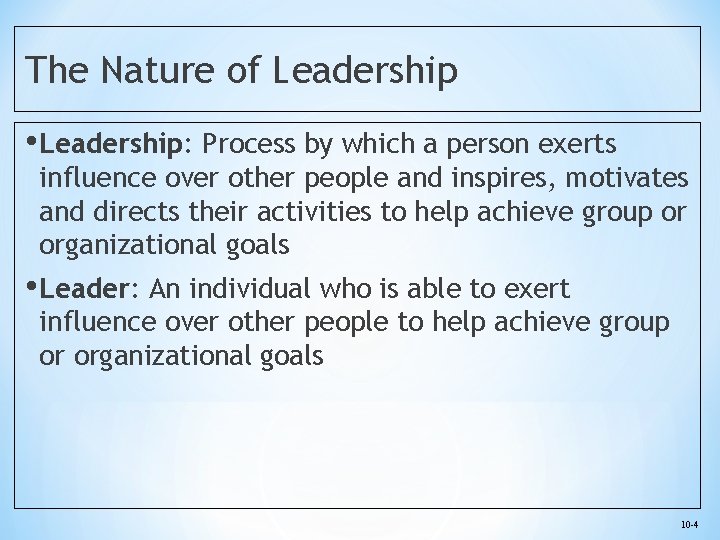 The Nature of Leadership • Leadership: Process by which a person exerts influence over