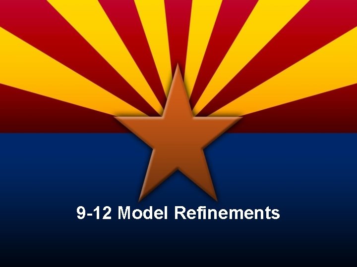 9 -12 Model Refinements 9 -12 Model Refinements