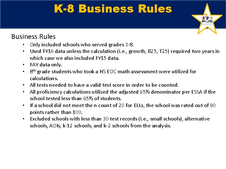K-8 Business Rules • Only included schools who served grades 3 -8. • Used K-8 Business Rules • Only included schools who served grades 3 -8. • Used