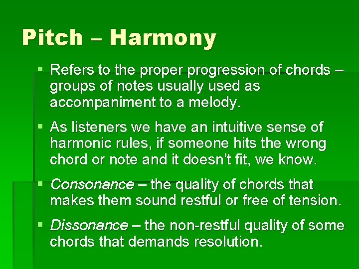 Pitch – Harmony § Refers to the proper progression of chords – groups of