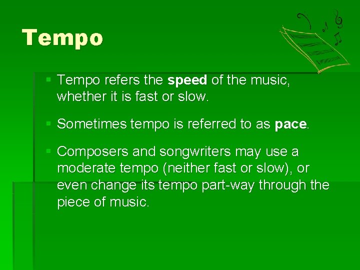 Tempo § Tempo refers the speed of the music, whether it is fast or