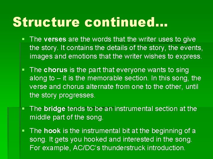 Structure continued… § The verses are the words that the writer uses to give