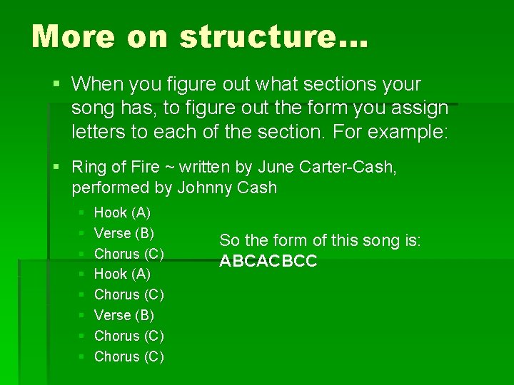 More on structure… § When you figure out what sections your song has, to