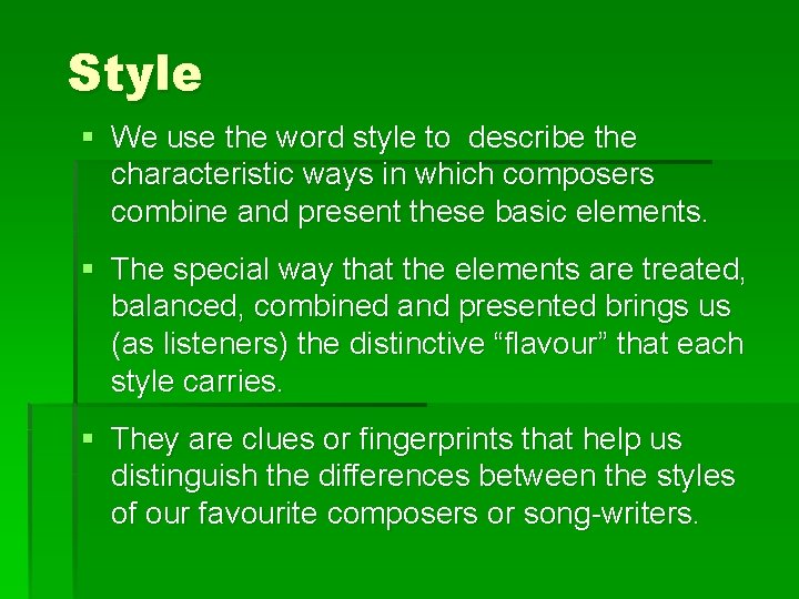 Style § We use the word style to describe the characteristic ways in which