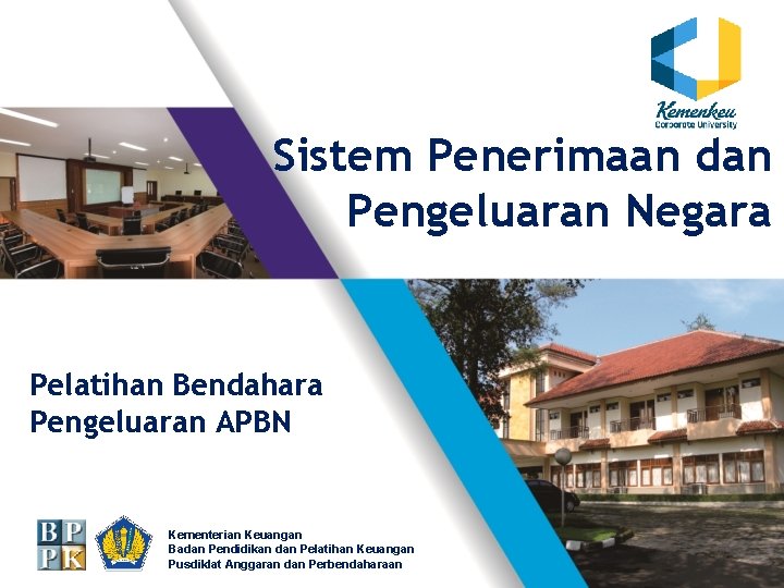 Sistem Penerimaan dan Pengeluaran Negara Pelatihan Bendahara Pengeluaran APBN Kementerian Keuangan Badan Pendidikan dan