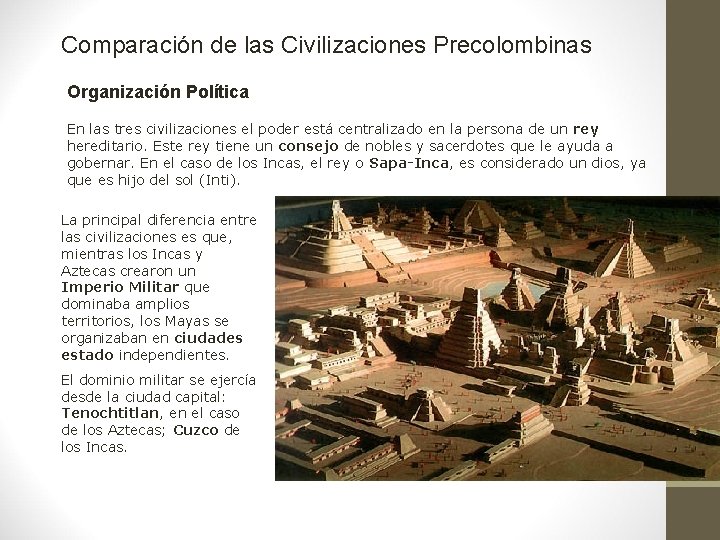 Comparación de las Civilizaciones Precolombinas Organización Política La principal diferencia entre las civilizaciones es