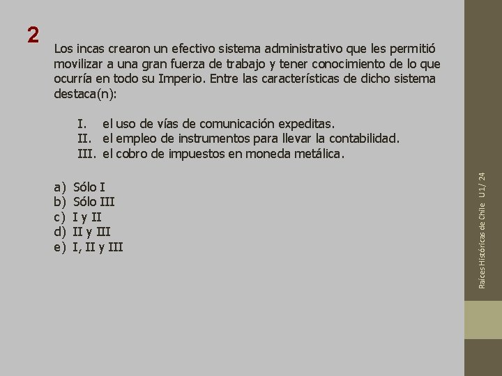 Los incas crearon un efectivo sistema administrativo que les permitió movilizar a una gran