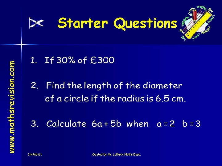 www. mathsrevision. com Starter Questions 24 -Feb-21 Created by Mr. Lafferty Maths Dept. 