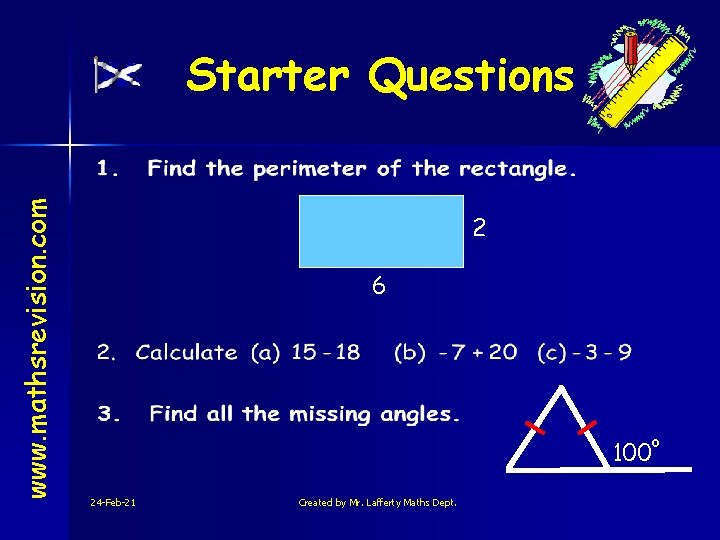 www. mathsrevision. com Starter Questions 2 6 100 24 -Feb-21 Created by Mr. Lafferty