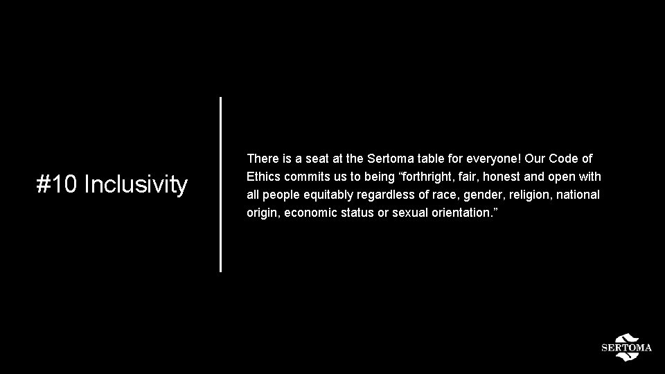 #10 Inclusivity There is a seat at the Sertoma table for everyone! Our Code