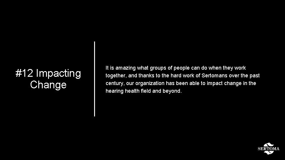 #12 Impacting Change It is amazing what groups of people can do when they