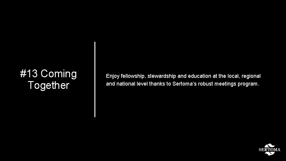 #13 Coming Together Enjoy fellowship, stewardship and education at the local, regional and national