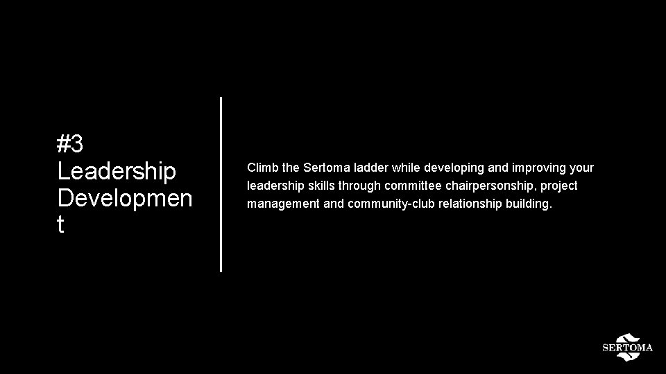 #3 Leadership Developmen t Climb the Sertoma ladder while developing and improving your leadership