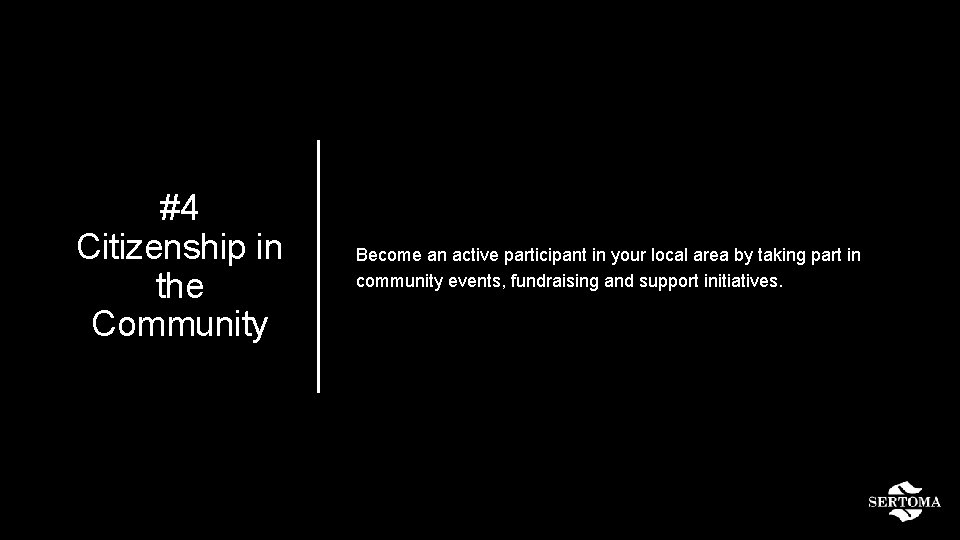 #4 Citizenship in the Community Become an active participant in your local area by