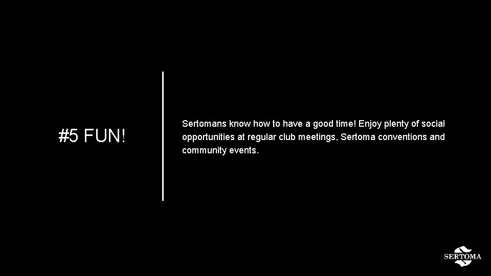 #5 FUN! Sertomans know how to have a good time! Enjoy plenty of social