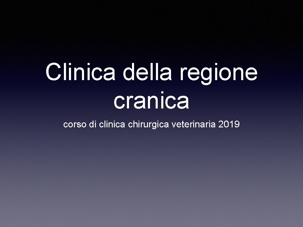 Clinica della regione cranica corso di clinica chirurgica veterinaria 2019 