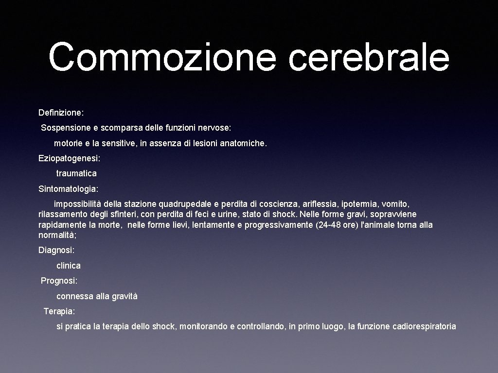 Commozione cerebrale Definizione: Sospensione e scomparsa delle funzioni nervose: motorie e la sensitive, in