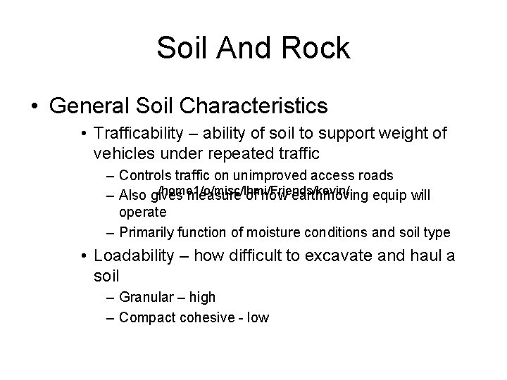 Soil And Rock • General Soil Characteristics • Trafficability – ability of soil to