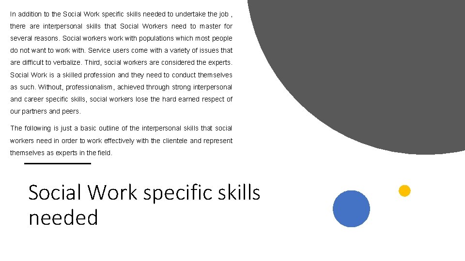 In addition to the Social Work specific skills needed to undertake the job ,