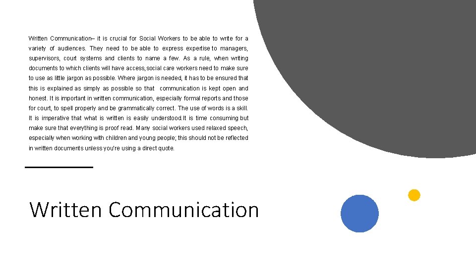 Written Communication– it is crucial for Social Workers to be able to write for