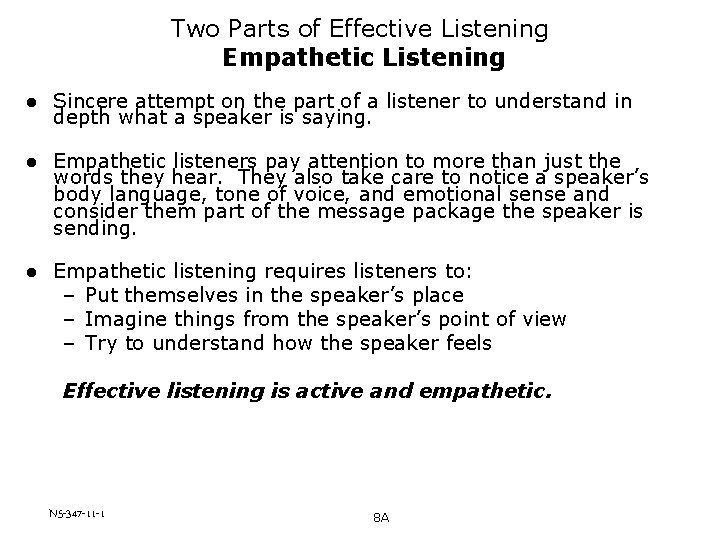 Two Parts of Effective Listening Empathetic Listening l Sincere attempt on the part of