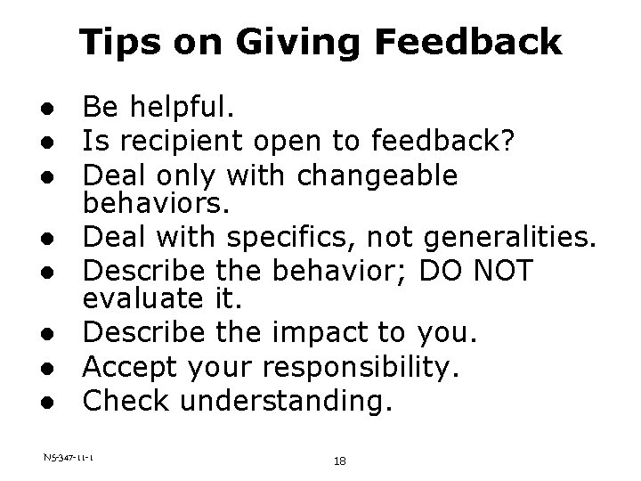 Tips on Giving Feedback l l l l Be helpful. Is recipient open to