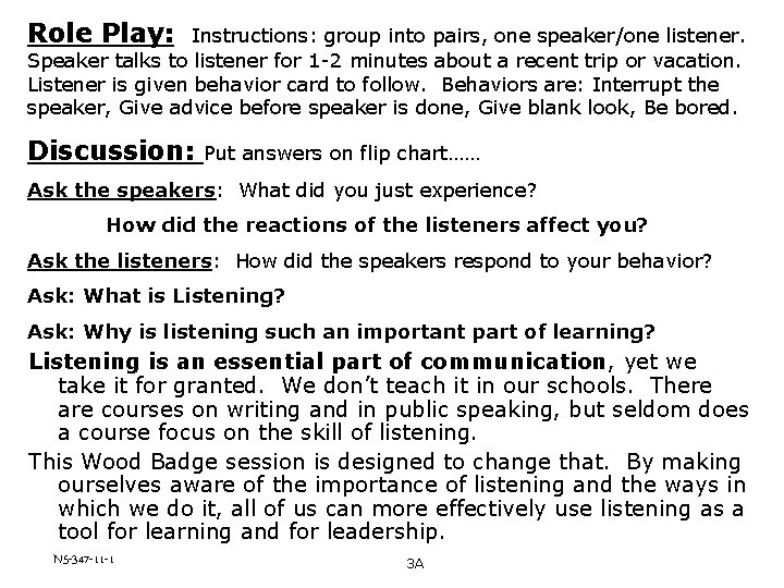 Role Play: Instructions: group into pairs, one speaker/one listener. Speaker talks to listener for