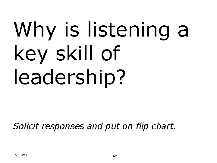 Why is listening a key skill of leadership? Solicit responses and put on flip