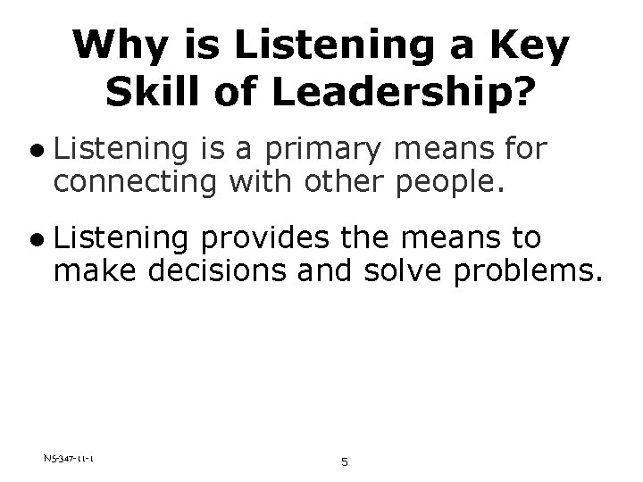 Why is Listening a Key Skill of Leadership? l Listening is a primary means
