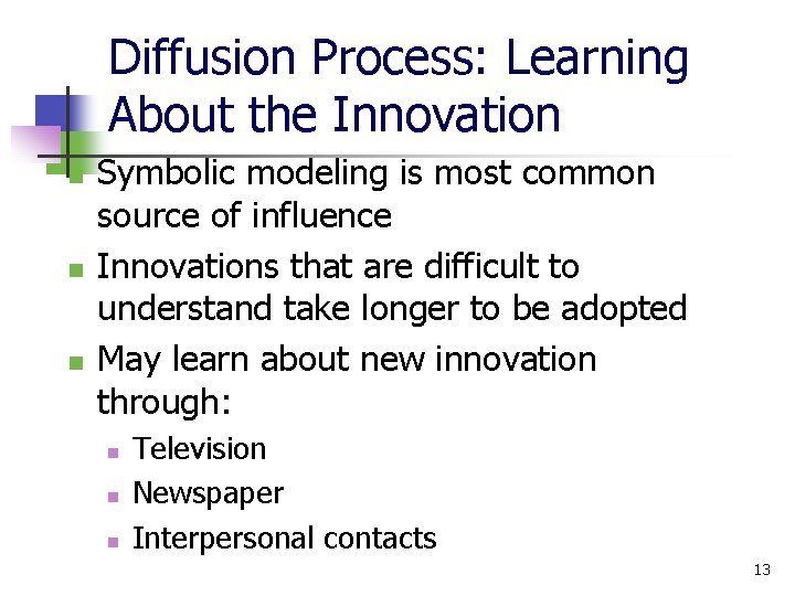 Diffusion Process: Learning About the Innovation n Symbolic modeling is most common source of