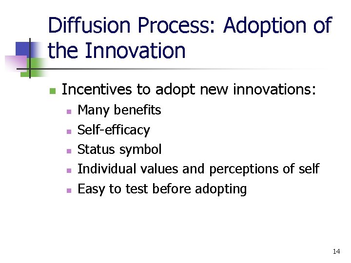 Diffusion Process: Adoption of the Innovation n Incentives to adopt new innovations: n n