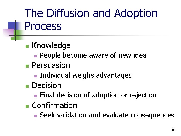 The Diffusion and Adoption Process n Knowledge n n Persuasion n n Individual weighs