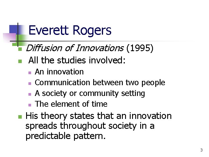 Everett Rogers n n Diffusion of Innovations (1995) All the studies involved: n n